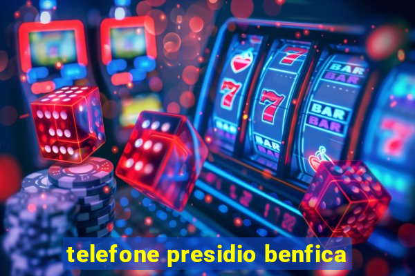 telefone presidio benfica